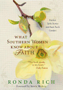 What Southern Women Know about Faith: Kitchen Table Stories and Back Porch Comfort