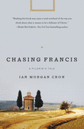 Chasing Francis: A Pilgrim├óΓé¼Γäós Tale