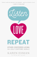 'Listen, Love, Repeat: Other-Centered Living in a Self-Centered World'