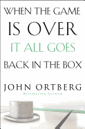 'When the Game Is Over, It All Goes Back in the Box'