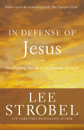 In Defense of Jesus: Investigating Attacks on the Identity of Christ (Case for ... Series)