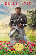 Upon a Spring Breeze (An Every Amish Season Novel)