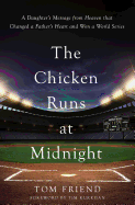 The Chicken Runs at Midnight: A Daughter├óΓé¼Γäós Message from Heaven That Changed a Father├óΓé¼Γäós Heart and Won a World Series