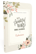 NIV, Beautiful Word Bible Journal, Ephesians, Paperback, Comfort Print