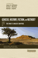 'Genesis: History, Fiction, or Neither?: Three Views on the Bible's Earliest Chapters'