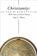 Christianity: The Biography: 2000 Years of Global History