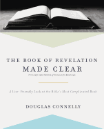 The Book of Revelation Made Clear: A User-Friendly Look at the Bible├óΓé¼Γäós Most Complicated Book