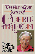 Five Silent Years of Corrie ten Boom, The