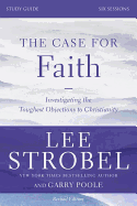 'The Case for Faith, Study Guide: Investigating the Toughest Objections to Christianity'