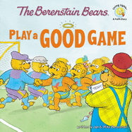 The Berenstain Bears Play a Good Game (Berenstain Bears/Living Lights: A Faith Story)