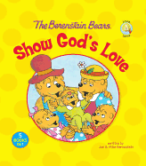 The Berenstain Bears Show God's Love (Berenstain Bears/Living Lights: A Faith Story)