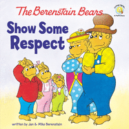 The Berenstain Bears Show Some Respect (Berenstain Bears/Living Lights: A Faith Story)