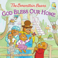 The Berenstain Bears: God Bless Our Home (Berenstain Bears/Living Lights: A Faith Story)
