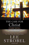 The Case for Christ Student Edition: A Journalist's Personal Investigation of the Evidence for Jesus (Case for ├óΓé¼┬ª Series for Students)