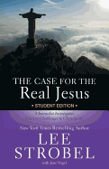 The Case for the Real Jesus Student Edition: A Journalist Investigates Current Challenges to Christianity (Case for ├óΓé¼┬ª Series for Students)