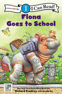Fiona Goes to School: Level 1 (I Can Read! / A Fiona the Hippo Book)