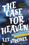 The Case for Heaven Young Reader's Edition: Investigating What Happens After Our Life on Earth (Case for ├óΓé¼┬ª Series for Young Readers)