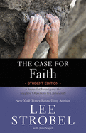 The Case for Faith Student Edition: A Journalist Investigates the Toughest Objections to Christianity (Case for ├óΓé¼┬ª Series for Students)