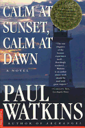 Calm at Sunset, Calm at Dawn: A Novel