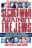 The Secret War Against the Jews: How Western Espio