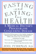 Fasting and Eating for Health: A Medical Doctor's Program for Conquering Disease