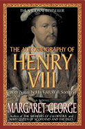 The Autobiography of Henry VIII: With Notes by His