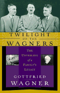 Twilight of the Wagners: The Unveiling of a Family's Legacy