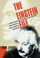 The Einstein File: J. Edgar Hoover's Secret War Against the World's Most Famous Scientist