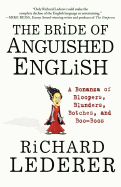 'The Bride of Anguished English: A Bonanza of Bloopers, Blunders, Botches, and Boo-Boos'