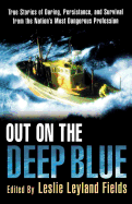 'Out on the Deep Blue: True Stories of Daring, Persistence, and Survival from the Nation's Most Dangerous Profession'