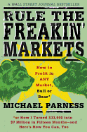 'Rule the Freakin' Markets: How to Profit in Any Market, Bull or Bear'
