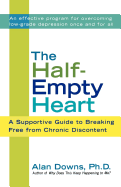 The Half-Empty Heart: A Supportive Guide to Breaking Free from Chronic Discontent