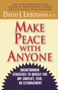'Make Peace with Anyone: Breakthrough Strategies to Quickly End Any Conflict, Feud, or Estrangement'