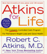 Atkins for Life: The Complete Controlled Carb Prog