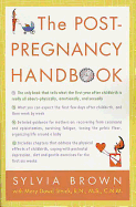 'The Post-Pregnancy Handbook: The Only Book That Tells What the First Year Is Really All About-Physically, Emotionally, Sexually'
