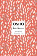 Intelligence: The Creative Response to Now (Osho Insights for a New Way of Living)