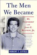 'The Men We Became: My Friendship with John F. Kennedy, Jr.'