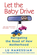 Let the Baby Drive: Navigating the Road of New Motherhood
