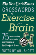 The New York Times Crosswords to Exercise Your Brain: 75 Brain-Boosting Puzzles