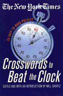 The New York Times Crosswords to Beat the Clock: 75 Easy to Hard Puzzles