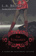 The Forsaken (Vampire Huntress Legends, 7)