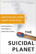The Suicidal Planet: How to Prevent Global Climate Catastrophe