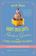 'Ham Biscuits, Hostess Gowns, and Other Southern Specialties: An Entertaining Life (with Recipes)'