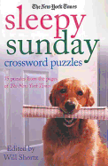 The New York Times Sleepy Sunday Crossword Puzzles: 75 Puzzles from the Pages of the New York Times