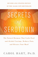 'Secrets of Serotonin: The Natural Hormone That Curbs Food and Alcohol Cravings, Reduces Pain, and Elevates Your Mood'