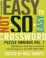 The New York Times Easy to Not-So-Easy Crossword Puzzle Omnibus Volume 1: 200 Monday--Saturday Crosswords from the Pages of The New York Times (New York Times Crossword Puzzles Omnibus)