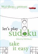 Will Shortz Presents Let's Play Sudoku: Take It Easy: Take It Easy