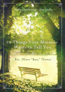'10 Things Your Minister Wants to Tell You: (but Can't, Because He Needs the Job)'