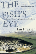The Fish's Eye: Essays about Angling and the