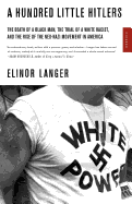 'A Hundred Little Hitlers: The Death of a Black Man, the Trial of a White Racist, and the Rise of the Neo-Nazi Movement in America'